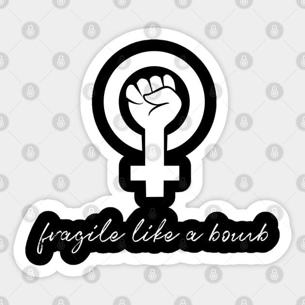 Not Fragile Like A Flower Fragile Like A Bomb Gift Quote Sticker by jasebro